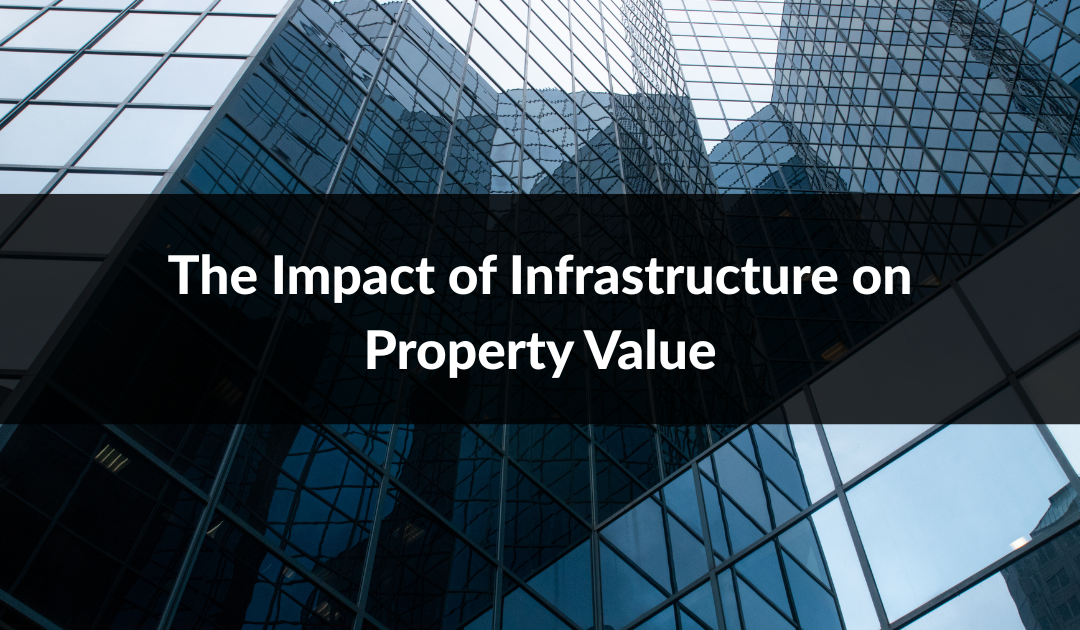 The Impact of Infrastructure on Property Value