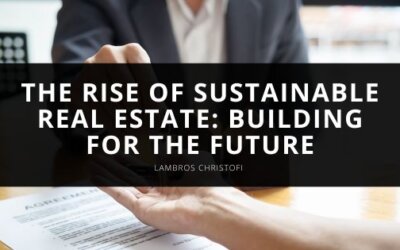 The Rise of Sustainable Real Estate: Building for the Future
